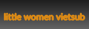 little women vietsub